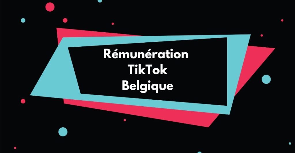 Rémunération TikTok Belgique